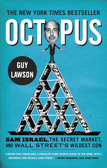 Octopus Sam Israel, the Secret Market, and Wall Streets Wildest Con by Guy Lawson2